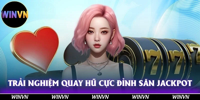 Nổ Hũ Tại Winvn – Hũ Nổ Cực Khủng, Thắng Lớn Mỗi Ngày! 1 Trải nghiệm quay hũ cực đỉnh, săn jackpot hấp dẫn