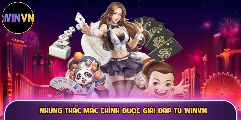 Những thắc mắc chính được giải đáp từ WINVN